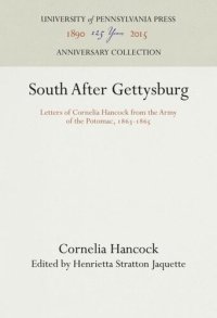 cover of the book South After Gettysburg: Letters of Cornelia Hancock from the Army of the Potomac, 1863-1865