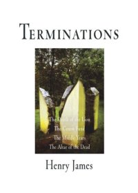 cover of the book Terminations: The Death of the Lion, The Coxon Fund, The Middle Years, The Altar of the Dead