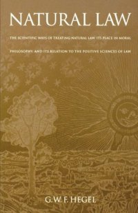 cover of the book Natural Law: The Scientific Ways of Treating Natural Law, Its Place in Moral Philosophy, and Its Relation to the Positive Sciences of Law