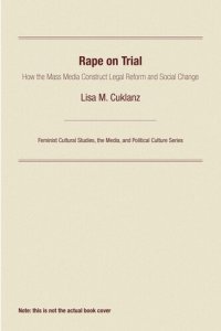 cover of the book Rape on Trial: How the Mass Media Construct Legal Reform and Social Change