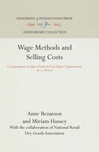 cover of the book Wage Methods and Selling Costs: Compensation of Sales Clerks in Four Major Departments in 31 Stores