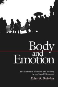 cover of the book Body and Emotion: The Aesthetics of Illness and Healing in the Nepal Himalayas