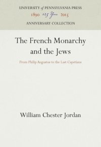 cover of the book The French Monarchy and the Jews: From Philip Augustus to the Last Capetians