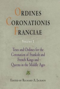 cover of the book Ordines Coronationis Franciae, Volume 1: Texts and Ordines for the Coronation of Frankish and French Kings and Queens in the Middle Ages