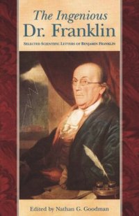 cover of the book The Ingenious Dr. Franklin: Selected Scientific Letters of Benjamin Franklin