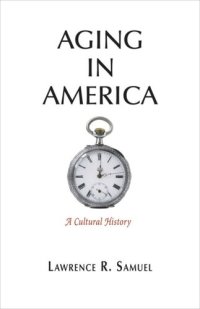 cover of the book Aging in America: A Cultural History