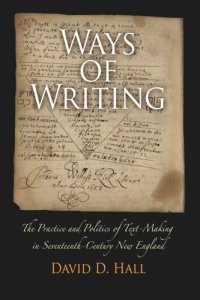 cover of the book Ways of Writing: The Practice and Politics of Text-Making in Seventeenth-Century New England