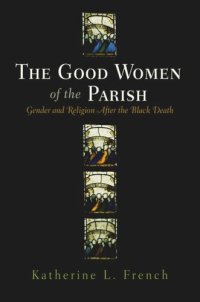 cover of the book The Good Women of the Parish: Gender and Religion After the Black Death