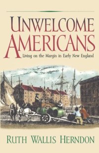 cover of the book Unwelcome Americans: Living on the Margin in Early New England