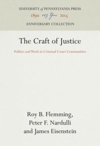 cover of the book The Craft of Justice: Politics and Work in Criminal Court Communities