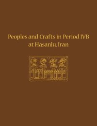 cover of the book Peoples and Crafts in Period IVB at Hasanlu, Iran