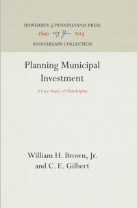 cover of the book Planning Municipal Investment: A Case Study of Philadelphia