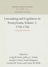 cover of the book Lawmaking and Legislators in Pennsylvania, Volume 2, 1710-1756: A Biographical Dictionary