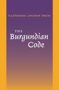 cover of the book The Burgundian Code: Book of Constitutions or Law of Gundobad; Additional Enactments