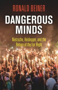 cover of the book Dangerous Minds: Nietzsche, Heidegger, and the Return of the Far Right