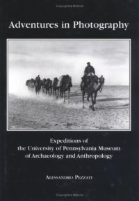 cover of the book Adventures in Photography: Expeditions of the University of Pennsylvania Museum of Archaeology and Anthropology