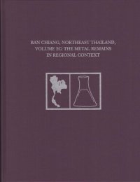 cover of the book Ban Chiang, Northeast Thailand, Volume 2C: The Metal Remains in Regional Context