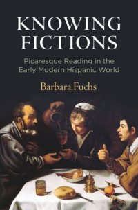 cover of the book Knowing Fictions: Picaresque Reading in the Early Modern Hispanic World