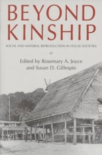 cover of the book Beyond Kinship: Social and Material Reproduction in House Societies