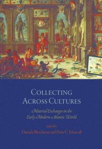 cover of the book Collecting Across Cultures: Material Exchanges in the Early Modern Atlantic World