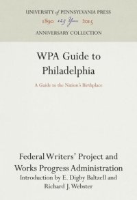 cover of the book WPA Guide to Philadelphia: A Guide to the Nation's Birthplace