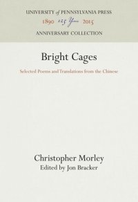 cover of the book Bright Cages: Selected Poems and Translations from the Chinese