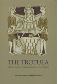 cover of the book The Trotula: An English Translation of the Medieval Compendium of Women's Medicine