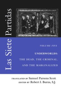 cover of the book Las Siete Partidas, Volume 5: Underworlds: The Dead, the Criminal, and the Marginalized (Partidas VI and VII)