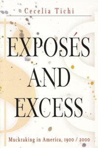 cover of the book Exposés and Excess: Muckraking in America, 19 / 2