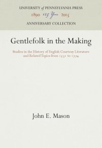 cover of the book Gentlefolk in the Making: Studies in the History of English Courtesy Literature and Related Topics from 1531 to 1774