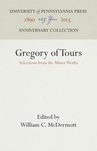 cover of the book Gregory of Tours: Selections from the Minor Works