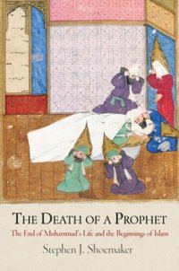 cover of the book The Death of a Prophet: The End of Muhammad's Life and the Beginnings of Islam