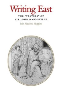 cover of the book Writing East: The "Travels" of Sir John Mandeville