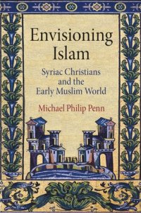 cover of the book Envisioning Islam: Syriac Christians and the Early Muslim World