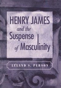 cover of the book Henry James and the Suspense of Masculinity