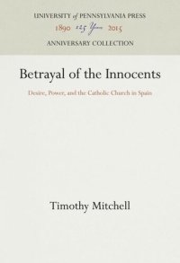 cover of the book Betrayal of the Innocents: Desire, Power, and the Catholic Church in Spain