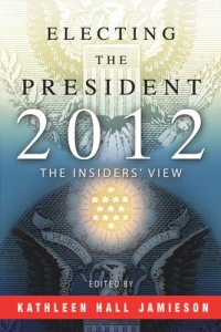 cover of the book Electing the President, 2012: The Insiders' View