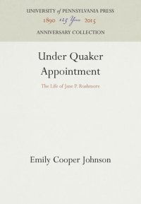 cover of the book Under Quaker Appointment: The Life of Jane P. Rushmore