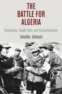 cover of the book The Battle for Algeria: Sovereignty, Health Care, and Humanitarianism