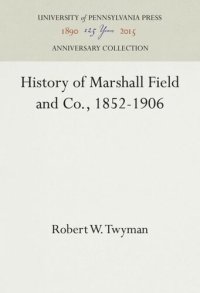 cover of the book History of Marshall Field and Co., 1852-1906