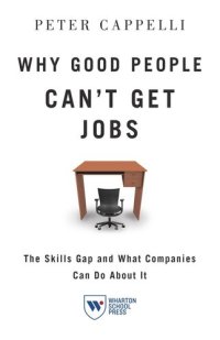 cover of the book Why Good People Can't Get Jobs: The Skills Gap and What Companies Can Do About It