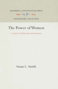 cover of the book The Power of Women: A "Topos" in Medieval Art and Literature