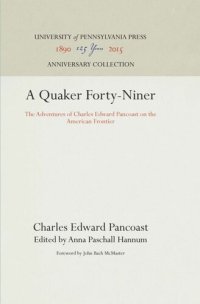 cover of the book A Quaker Forty-Niner: The Adventures of Charles Edward Pancoast on the American Frontier