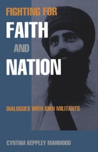 cover of the book Fighting for Faith and Nation: Dialogues with Sikh Militants