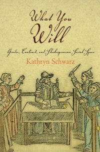 cover of the book What You Will: Gender, Contract, and Shakespearean Social Space