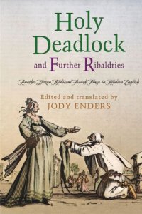 cover of the book "Holy Deadlock" and Further Ribaldries: Another Dozen Medieval French Plays in Modern English