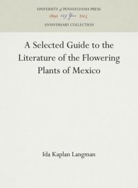 cover of the book A Selected Guide to the Literature of the Flowering Plants of Mexico