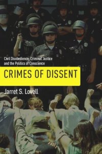 cover of the book Crimes of Dissent: Civil Disobedience, Criminal Justice, and the Politics of Conscience