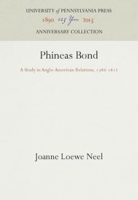 cover of the book Phineas Bond: A Study in Anglo-American Relations, 1786-1812