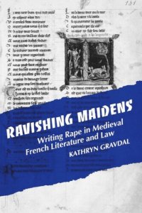 cover of the book Ravishing Maidens: Writing Rape in Medieval French Literature and Law